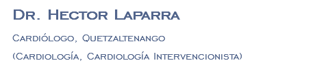 Dr. Hector Laparra Cardiólogo, Quetzaltenango (Cardiología, Cardiología Intervencionista)